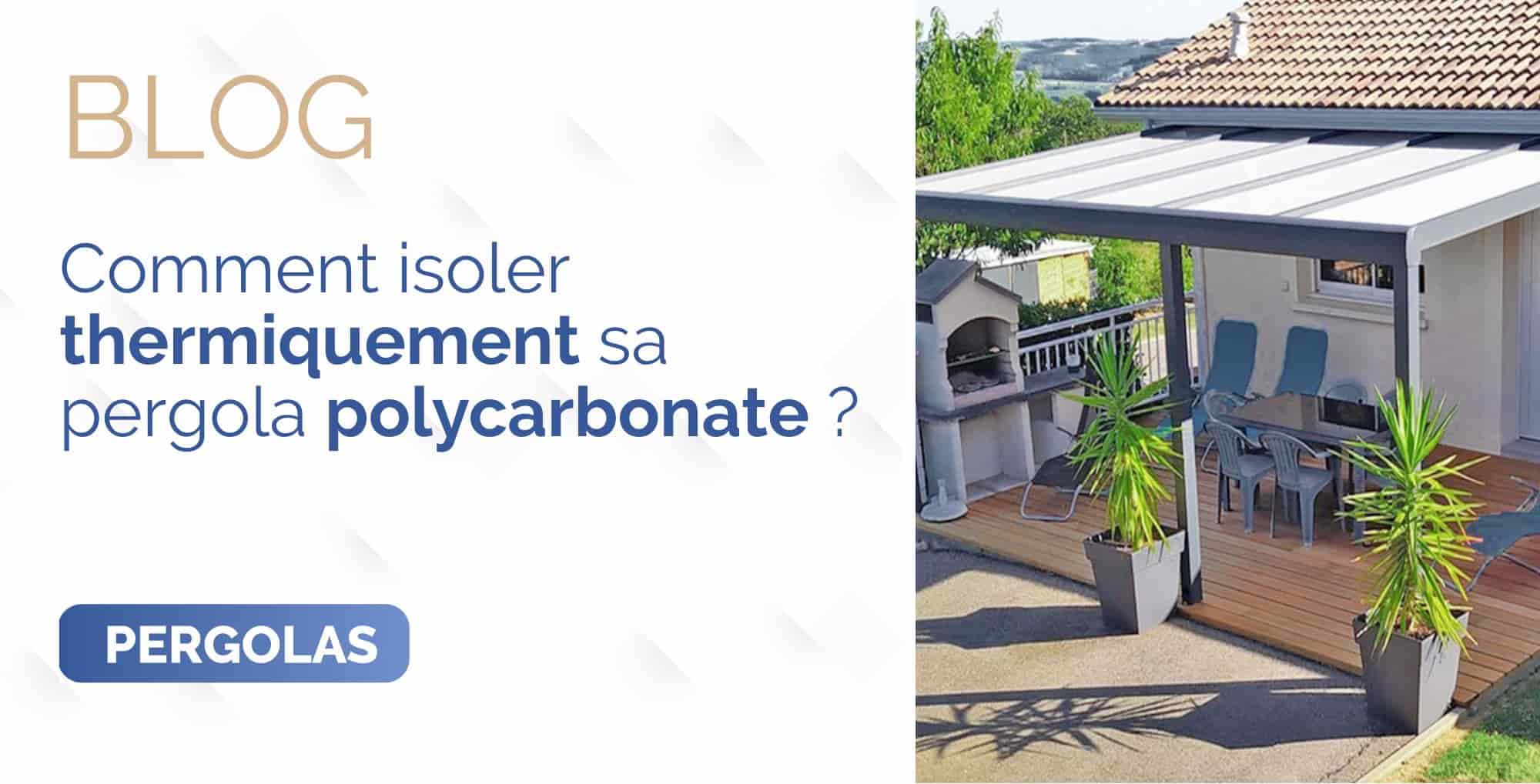 Comment isoler thermiquement sa pergola polycarbonate ?